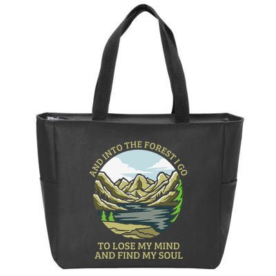 And Into The Forest I Go To Lose My Mind And Find My Soul Zip Tote Bag
