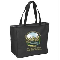 And Into The Forest I Go To Lose My Mind And Find My Soul Zip Tote Bag