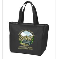 And Into The Forest I Go To Lose My Mind And Find My Soul Zip Tote Bag