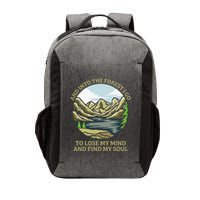 And Into The Forest I Go To Lose My Mind And Find My Soul Vector Backpack