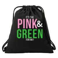 A Its The Pink And Green For Me Sorority Drawstring Bag