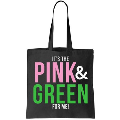 A Its The Pink And Green For Me Sorority Tote Bag