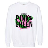A ItS The Pink And Green For Me Sorority Garment-Dyed Sweatshirt