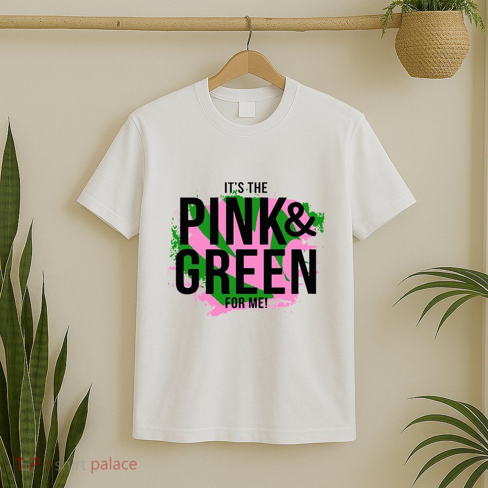 A ItS The Pink And Green For Me Sorority T-Shirt