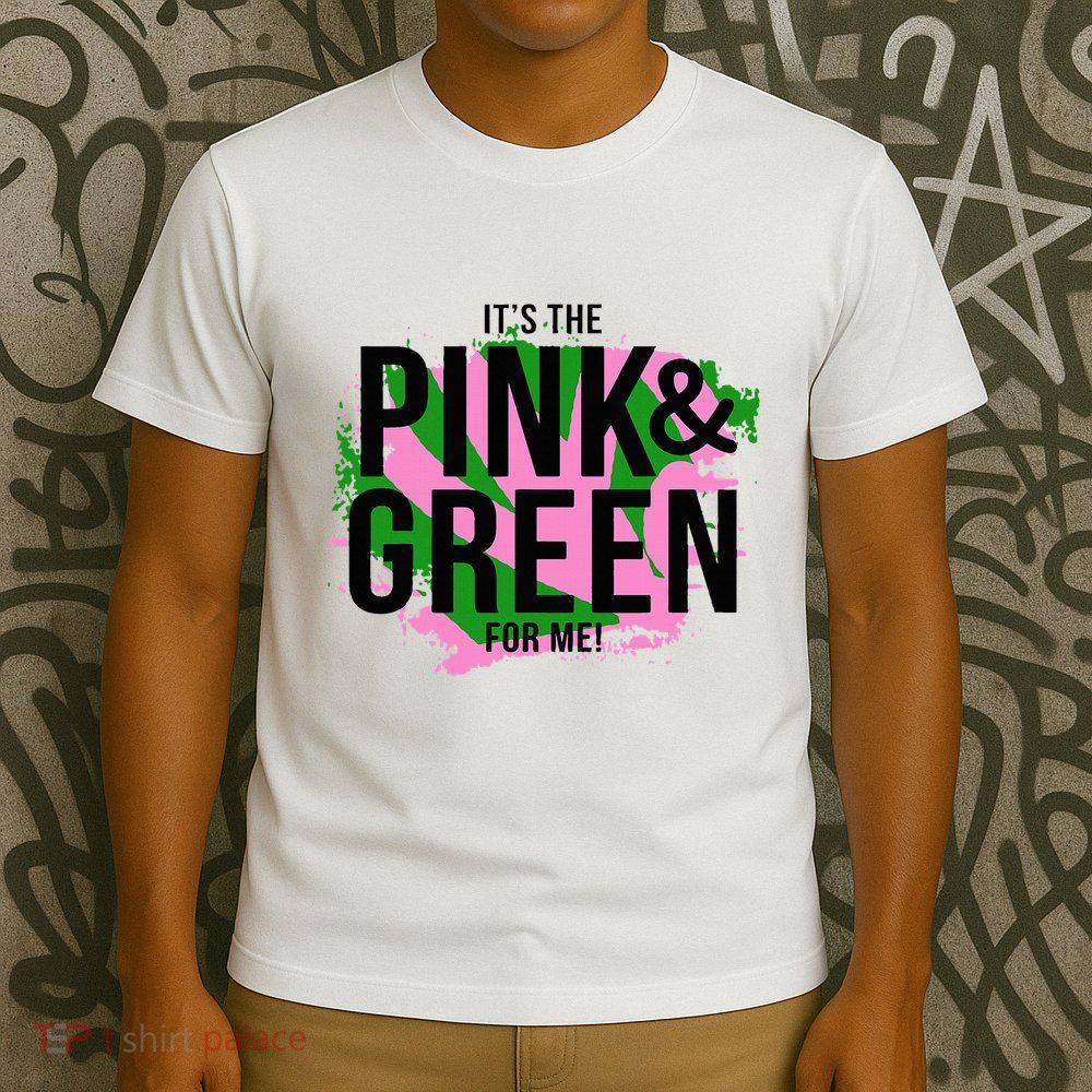A ItS The Pink And Green For Me Sorority T-Shirt