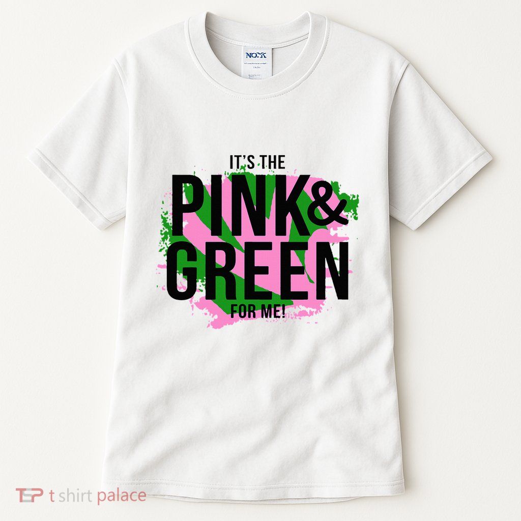 A ItS The Pink And Green For Me Sorority Tall T-Shirt