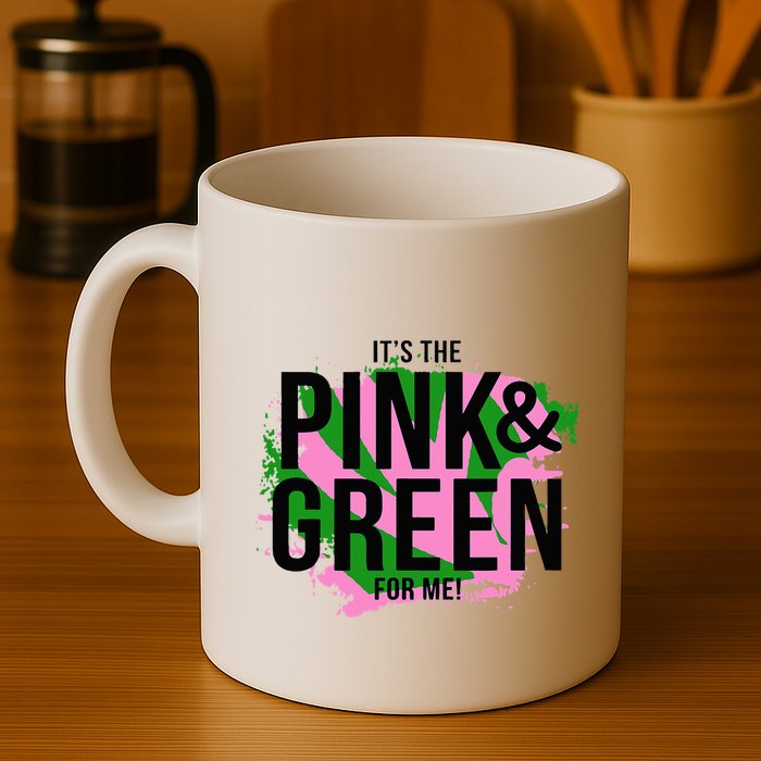A ItS The Pink And Green For Me Sorority Mug