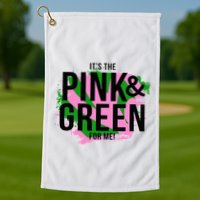 A ItS The Pink And Green For Me Sorority Golf Towel