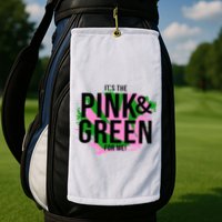 A ItS The Pink And Green For Me Sorority Golf Towel