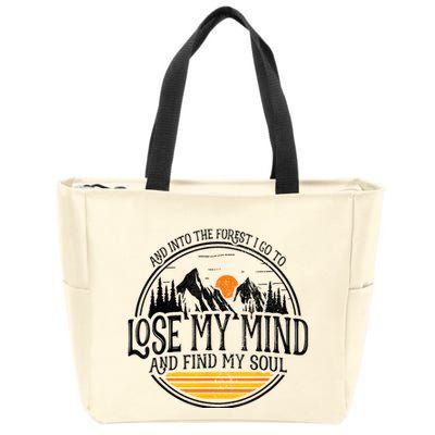 And Into The Forest I Go To Lose My Mind And Find My Soul Zip Tote Bag