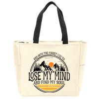 And Into The Forest I Go To Lose My Mind And Find My Soul Zip Tote Bag