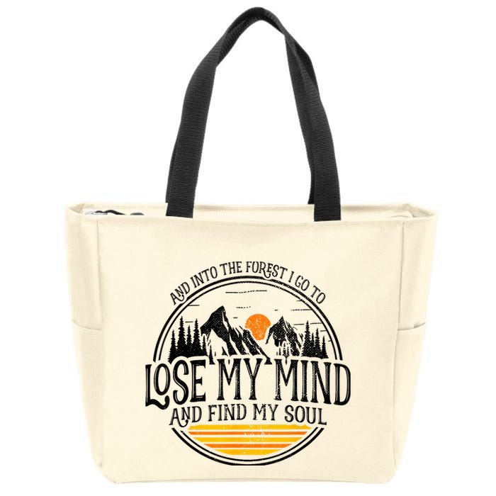And Into The Forest I Go To Lose My Mind And Find My Soul Zip Tote Bag