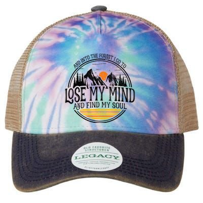 And Into The Forest I Go To Lose My Mind And Find My Soul Legacy Tie Dye Trucker Hat