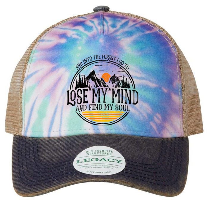 And Into The Forest I Go To Lose My Mind And Find My Soul Legacy Tie Dye Trucker Hat