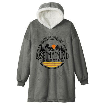 And Into The Forest I Go To Lose My Mind And Find My Soul Hooded Wearable Blanket
