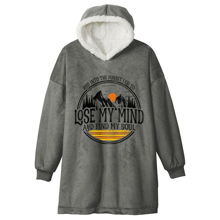 And Into The Forest I Go To Lose My Mind And Find My Soul Hooded Wearable Blanket