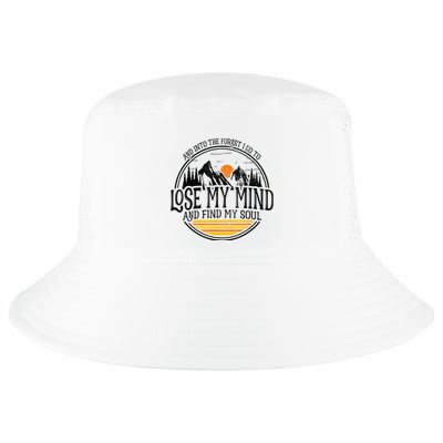 And Into The Forest I Go To Lose My Mind And Find My Soul Cool Comfort Performance Bucket Hat