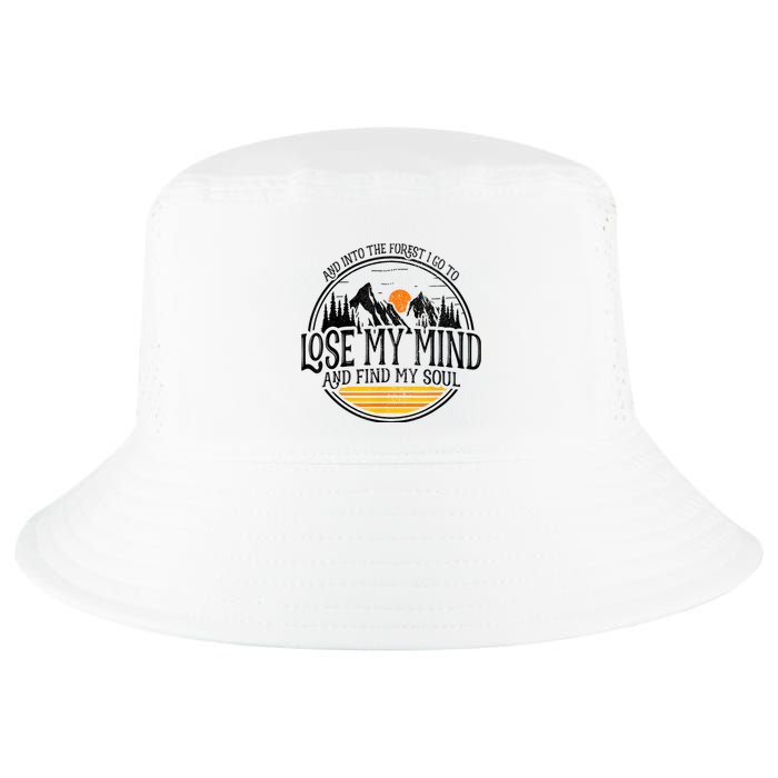 And Into The Forest I Go To Lose My Mind And Find My Soul Cool Comfort Performance Bucket Hat