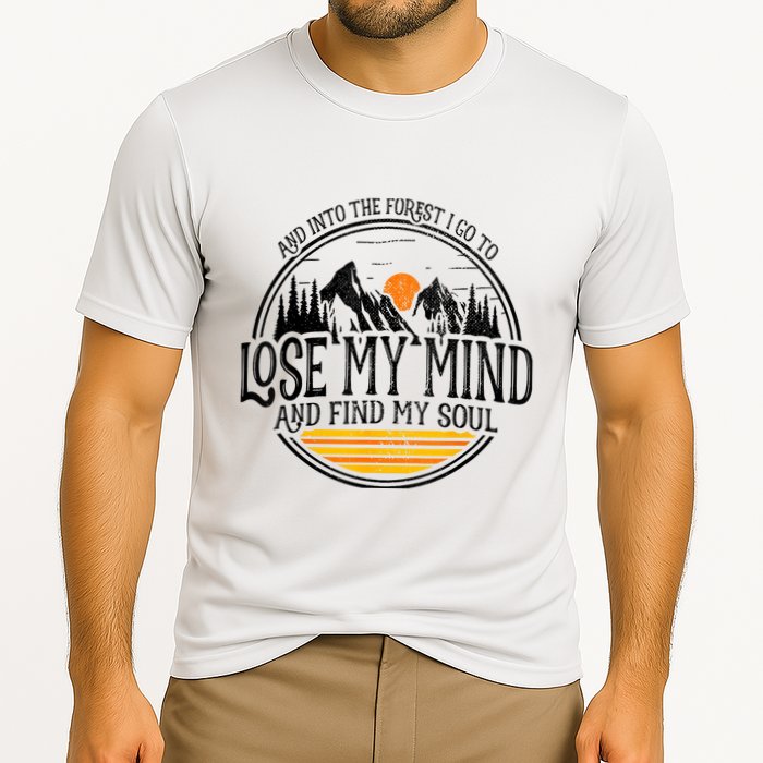 And Into The Forest I Go To Lose My Mind And Find My Soul Performance Shirt