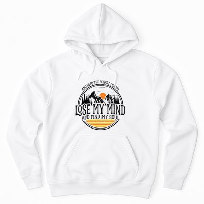 And Into The Forest I Go To Lose My Mind And Find My Soul Hoodie