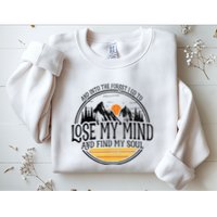 And Into The Forest I Go To Lose My Mind And Find My Soul Sweatshirt