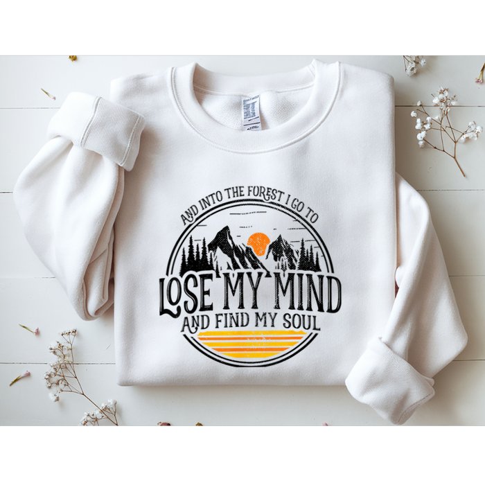 And Into The Forest I Go To Lose My Mind And Find My Soul Sweatshirt