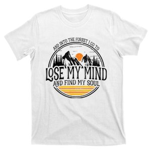 And Into The Forest I Go To Lose My Mind And Find My Soul T-Shirt