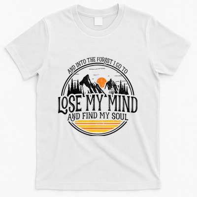 And Into The Forest I Go To Lose My Mind And Find My Soul T-Shirt