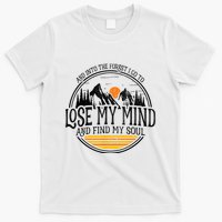 And Into The Forest I Go To Lose My Mind And Find My Soul T-Shirt