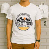 And Into The Forest I Go To Lose My Mind And Find My Soul T-Shirt
