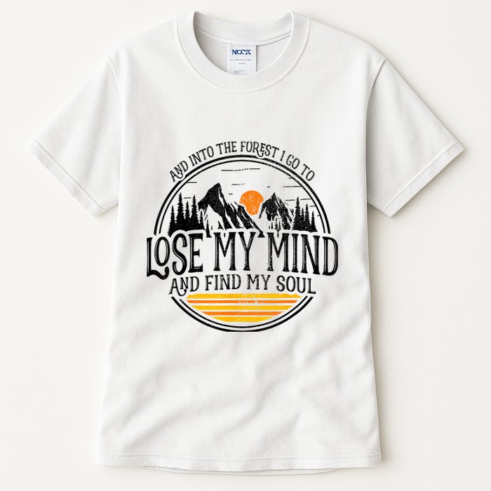 And Into The Forest I Go To Lose My Mind And Find My Soul Tall T-Shirt