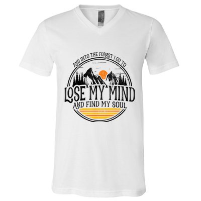And Into The Forest I Go To Lose My Mind And Find My Soul V-Neck T-Shirt