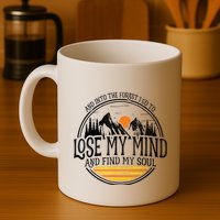 And Into The Forest I Go To Lose My Mind And Find My Soul Mug