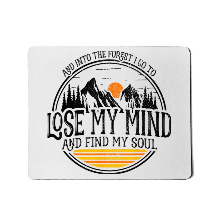 And Into The Forest I Go To Lose My Mind And Find My Soul Mousepad