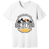 And Into The Forest I Go To Lose My Mind And Find My Soul Premium T-Shirt