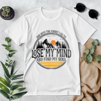 And Into The Forest I Go To Lose My Mind And Find My Soul Premium T-Shirt