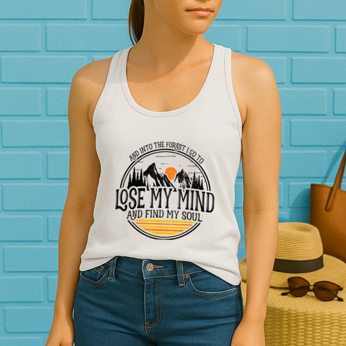 And Into The Forest I Go To Lose My Mind And Find My Soul Womens Tank Top