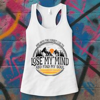 And Into The Forest I Go To Lose My Mind And Find My Soul Womens Tank Top