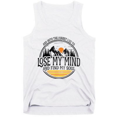 And Into The Forest I Go To Lose My Mind And Find My Soul Tank Top
