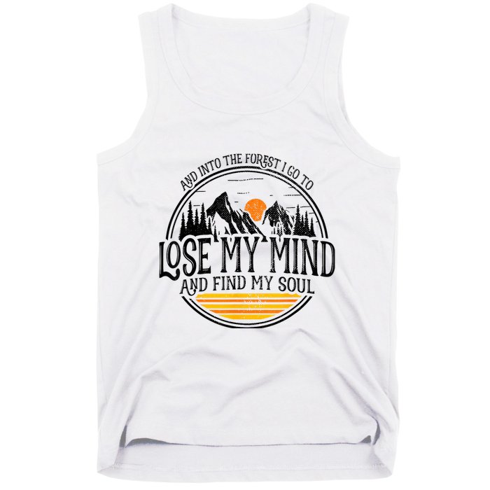 And Into The Forest I Go To Lose My Mind And Find My Soul Tank Top