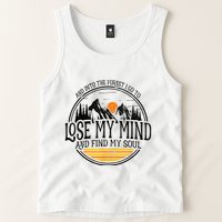 And Into The Forest I Go To Lose My Mind And Find My Soul Tank Top