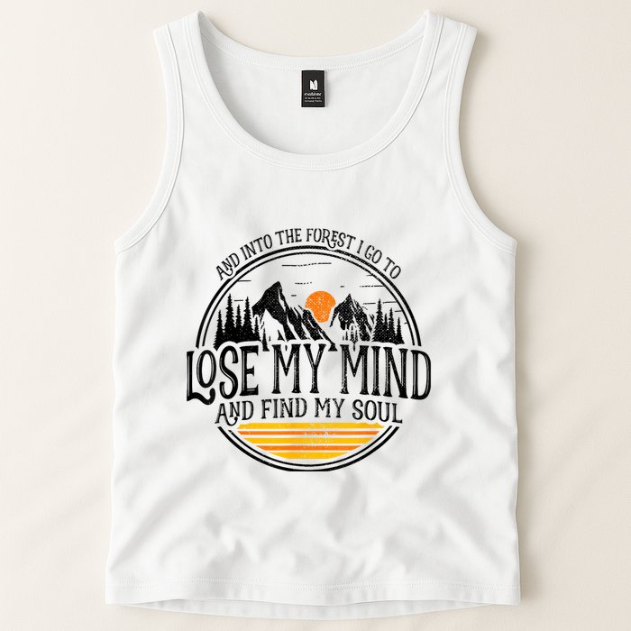 And Into The Forest I Go To Lose My Mind And Find My Soul Tank Top