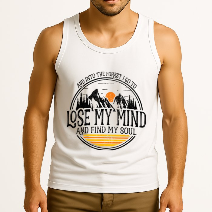 And Into The Forest I Go To Lose My Mind And Find My Soul Tank Top