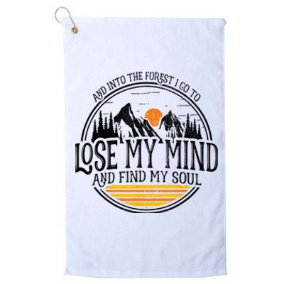 And Into The Forest I Go To Lose My Mind And Find My Soul Platinum Collection Golf Towel