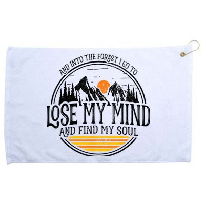 And Into The Forest I Go To Lose My Mind And Find My Soul Grommeted Golf Towel