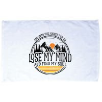 And Into The Forest I Go To Lose My Mind And Find My Soul Microfiber Hand Towel
