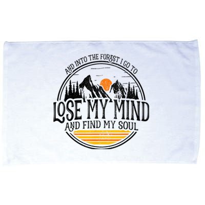 And Into The Forest I Go To Lose My Mind And Find My Soul Microfiber Hand Towel