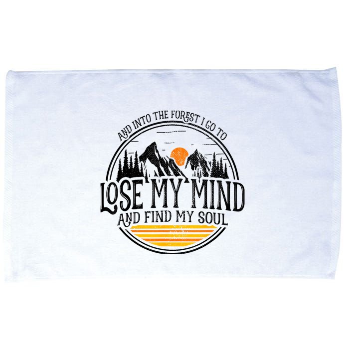 And Into The Forest I Go To Lose My Mind And Find My Soul Microfiber Hand Towel