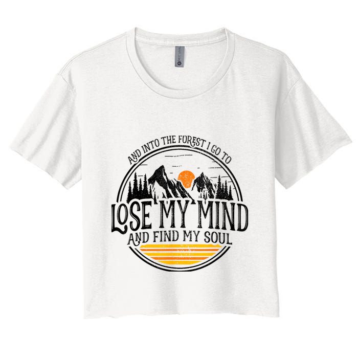 And Into The Forest I Go To Lose My Mind And Find My Soul Crop Top