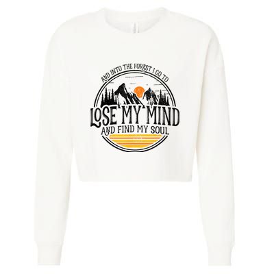 And Into The Forest I Go To Lose My Mind And Find My Soul Cropped Pullover Crew